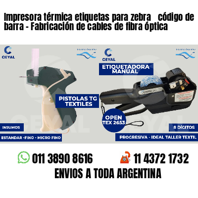 Impresora térmica etiquetas para zebra  código de barra - Fabricación de cables de fibra óptica